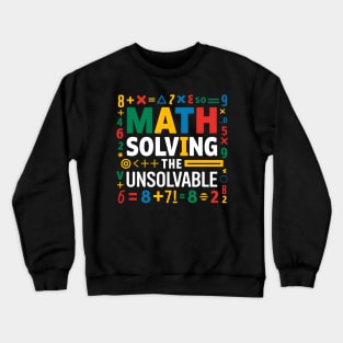 Math Solving The Unsolvable Stem Education Crewneck Sweatshirt